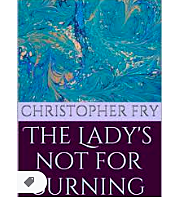 Christopher Fry's verse drama The Lady's