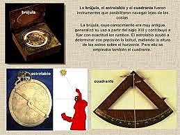 La brújula , el astrolabio y ampolleta de arena.