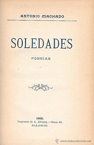 Antonio Machado: soledades, galerías, otros poemas