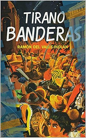 “Tirano Banderas”: Valle Inclán (Prosa)