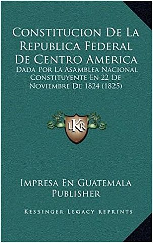 4. Constitución de la República Federal de Centroamérica