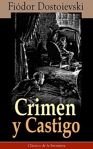 Fiodor Dostoievski. "Crimen y castigo"