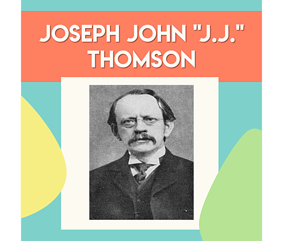 Joseph John "J.J." Thomson