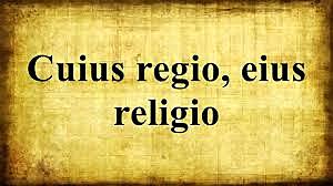 CUIUS RELIGIO, EIUS RELIGIO