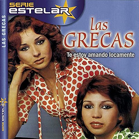 Las Grecas "Te estoy amando locamente"