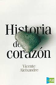 Obra literaria Historia del corazón ( Vicente Aleixandre )