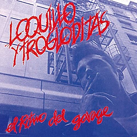 Loquillo y Trogloditas "El Ritmo Del Garaje"
