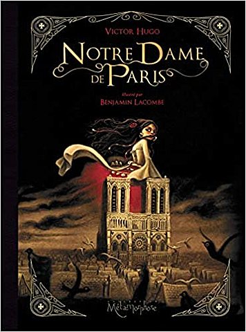 Victor Hugo tomo fama por la obra "Notre Dame de París" también conocido como "Nuestra señora de París"