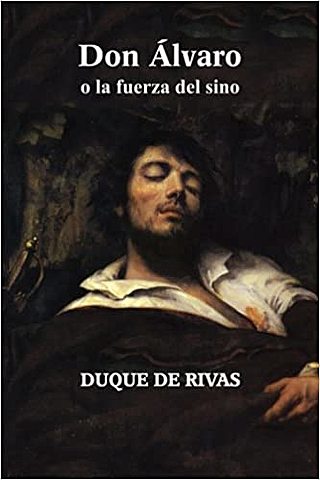 DUQUE DE RIVAS - DON ÁLVARO O LA FUERZA DEL SINO