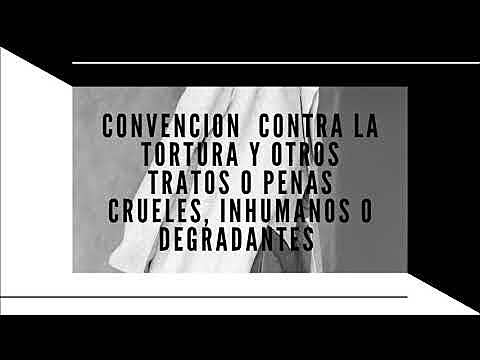 CONVENCIÓN CONTRA LA TORTURA Y OTROS TRATOS O PENAS CRUELES, INHUMANOS O DEGRADANTES - ONU