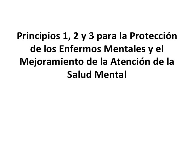 PRINCIPIOS PARA LA PROTECCIÓN DE LOS ENFERMOS MENTALES Y PARA EL MEJORAMIENTO DE LA ATENCIÓN DE LA SALUD MENTAL - OEA