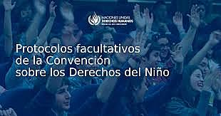 PROTOCOLO FACULTATIVO A LA CONVENCIÓN SOBRE LOS DERECHOS DEL NIÑO RELATIVO A LA PARTICIPACIÓN DE NIÑOS EN LOS CONFLICTOS ARMADOS - ONU