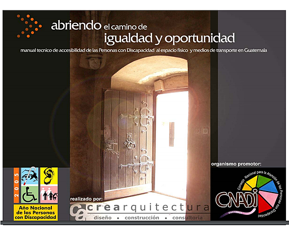 MANUAL TÉCNICO DE ACCESIBILIDAD DE LAS PERSONAS CON DISCAPACIDAD AL ESPACIO FÍSICO Y TRANSPORTE EN GUATEMALA - CONADI/Crearquitectura