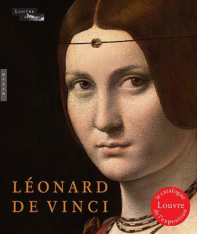 Prof - Conserver des traces d'une exposition / Coédition Hazan / Louvre éditions: «&nbsp;Léonard de Vinci - Catalogue d'exposition&nbsp;» (Catalogue officiel disponible en plusieurs langues. Format : 245 x 285 mm. 480 pages / 380 illustrations)
