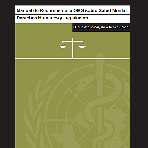 MANUAL DE RECURSOS DE LA OMS SOBRE SALUD MENTAL, DERECHOS HUMANOS Y LEGISLACIÓN - OMS