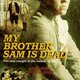 My brother sam is dead