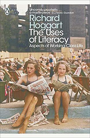 The Uses of Literacy: Aspects of Working-Class Life with Special References to Publications and Entertainments- Richard Hoggart