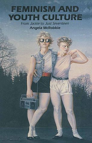 Feminism and Youth Culture- Angela McRobbie