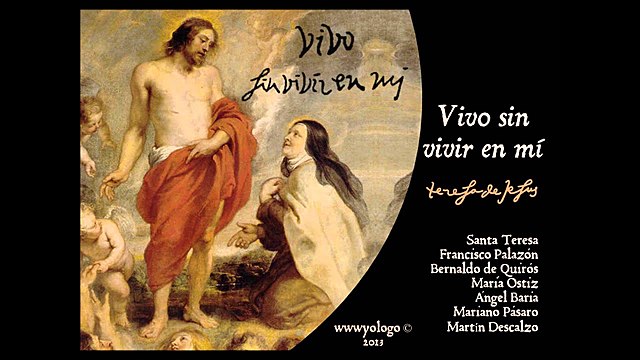 Vivo sin vivir en mi - Santa Teresa de Jesús