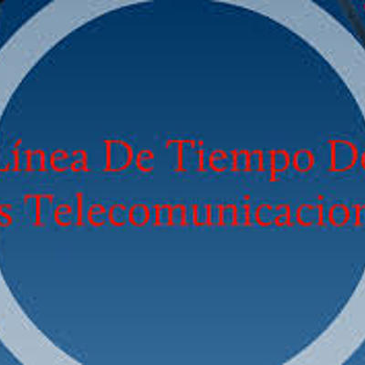 Timeline: Línea de tiempo telecomunicaciones