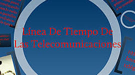 Timeline: Línea de tiempo telecomunicaciones