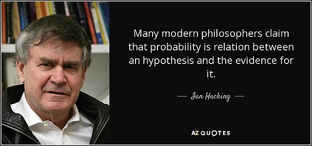 Ian Hacking (1936 - Present) The Emergence of Probability
