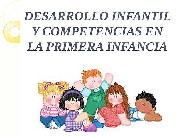 Desarrollo infantil y competencias en la primera infancia