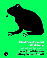 Child Development Worldwide - A Cultural Approach by Lene Arnett Jensen and Jeffrey Jensen Arnett