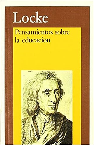 John Locke (1632-1704) Obra “Pensamientos sobre la educación”.