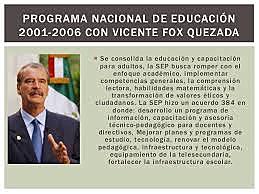 (1970)Proyecto de Reforma de la Educación. Programa Nacional de Educación. El gobierno de Vicente Fox, se centro en la educación media superior