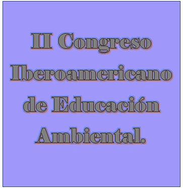II Congreso Iberoamericano de Educación Ambiental. -Guadalajara, México.