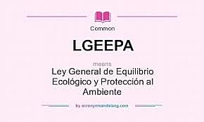 La LGEEPA, eje rector del sistema jurídico ambiental de México. Mexico.