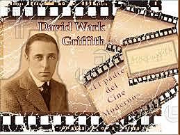 David W. Griffith - Padre del cine moderno