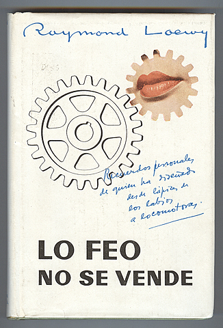 "Lo feo no se vende" Raymond Loewy