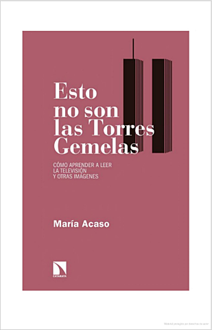 Esto no son las Torres Gemelas: Cómo aprender a leer la televisión y otras imágenes