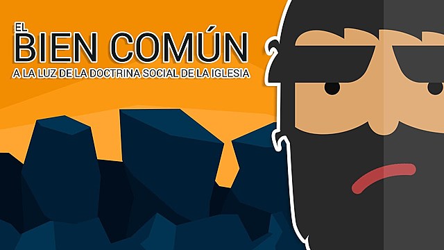 EL BIEN COMÚN EN LA DOCTRINA SOCIAL DE LA IGLESIA