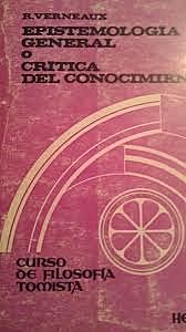 Verneaux, Roger: "Epistemología general o crítica del conocimiento".