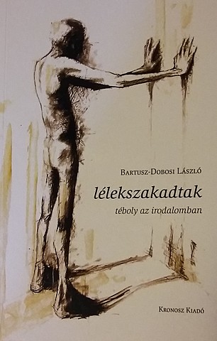 Bartusz-Dobosi László: Lélekszakadtak. Téboly az irodalomban