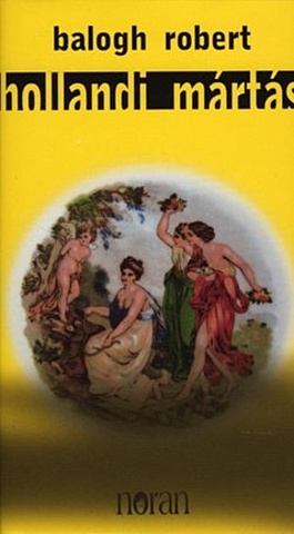 Balogh Robert: Hollandi mártás