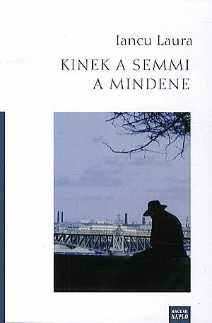 Iancu Laura: Kinek a semmi a mindene