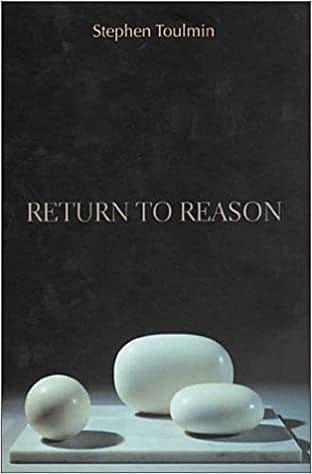 Toulhmin, Stephen. Return To Reason. Harvard University Press, 2001.