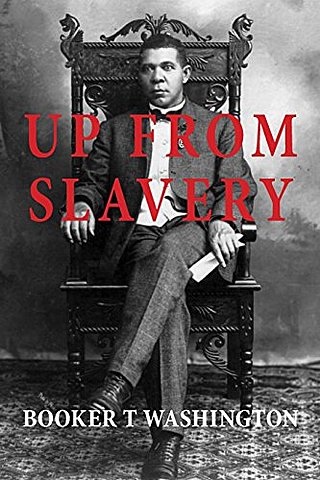 Up From Slavery By Booker T. Washington