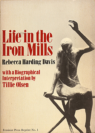 "Life in the Iron Mills" -Rebecca Harding Davis