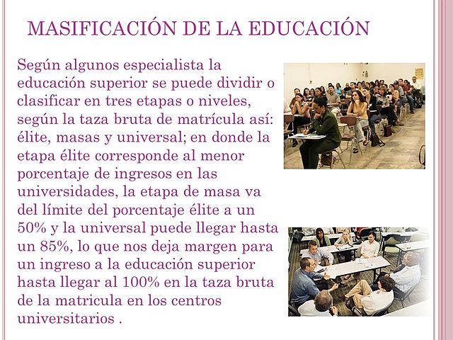 "la masificacion de la enseñanza superior."