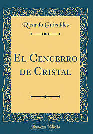 "EL CENCERRO DE CRISTAL" DE RICARDO GÜIRALDES
