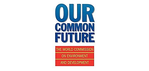 Informe de la Comisión Mundial del Medio Ambiente “Nuestro futuro Común”