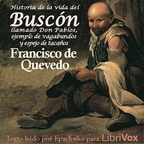 Historia del buscón, llamado don Pablos, ejemplos de vagabundos espejo de tacaños