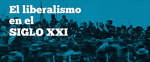 SIGLO XXI Y EL LIBERALISMO