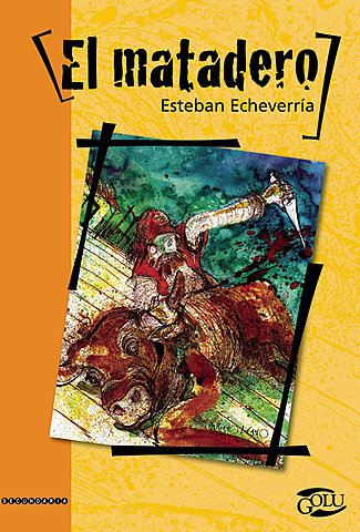 Esteban Echeverría escribe su obra "El Matadero"