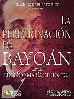 Eugenio María de Hostos publica "La peregrinación de Bayoán